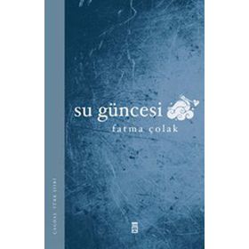 SU GÜNCESİ - FATMA ÇOLAK