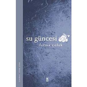SU GÜNCESİ - FATMA ÇOLAK