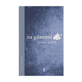 SU GÜNCESİ - FATMA ÇOLAK