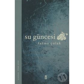 SU GÜNCESİ - FATMA ÇOLAK