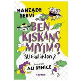 Su Günlükleri - 2 Ben Kıskanç mıyım? Tudem Yayınları