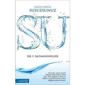 SU HASTA DEĞİL, SUSUZSUNUZ - FEREYDOON BATMANGHELIDJ