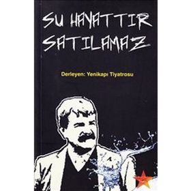 SU HAYATTIR SATILAMAZ DERLEYEN: YENIKAPI TIYATROSU - GENEL