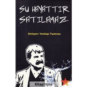 SU HAYATTIR SATILAMAZ DERLEYEN: YENIKAPI TIYATROSU - GENEL