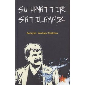 SU HAYATTIR SATILAMAZ DERLEYEN: YENIKAPI TIYATROSU - GENEL