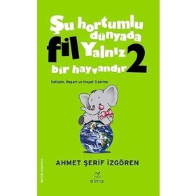 Şu Hortumlu Dünyada Fil Yalnız Bir Hayvandır 2 - Kolektif