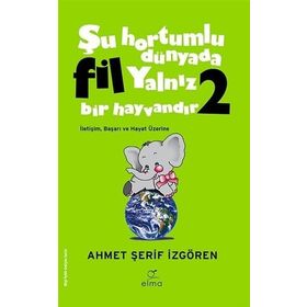 Şu Hortumlu Dünyada Fil Yalnız Bir Hayvandır 2 - Kolektif