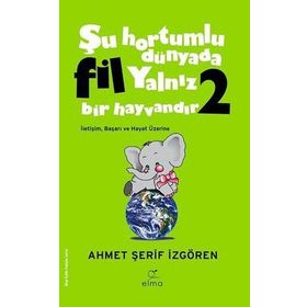 Şu Hortumlu Dünyada Fil Yalnız Bir Hayvandır 2 - Kolektif