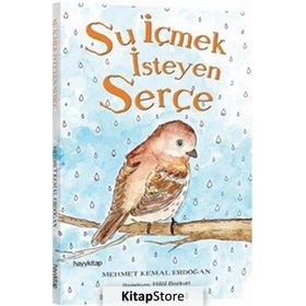 Su İçmek İsteyen Serçe - Mehmet Kemal Erdoğan