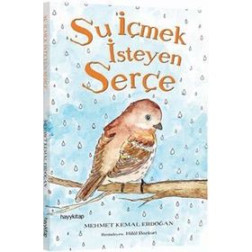 Su İçmek İsteyen Serçe - Mehmet Kemal Erdoğan