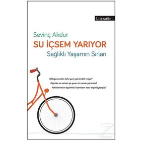 SU İÇSEM YARIYOR SAĞLIKLI VE FORMDA YAŞAMIN PÜF NOKTALARI - SEVİNÇ AKDUR AKDAĞ, EMRE AKDAĞ