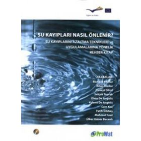 SU KAYIPLARI NASIL ÖNLENİR? SU KAYIPLARINI AZALTMA TEKNIKLERI VE UYGULAMALARINA YÖNELİK REHBER KITA - KOLLEKTIF