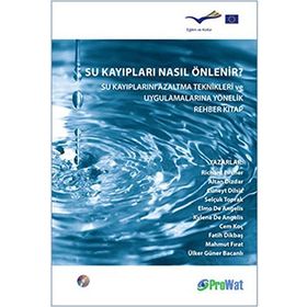 SU KAYIPLARI NASIL ÖNLENİR? SU KAYIPLARINI AZALTMA TEKNIKLERI VE UYGULAMALARINA YÖNELİK REHBER KITA - KOLLEKTIF