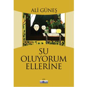 Su Oluyorum Ellerine - Ali Güneş