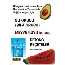 SU ORUCU (ŞİFA ORUCU) MEYVE SUYU ILE ORUÇ - DETOKS REÇETELERİ - NERGIS ŞEKERCİOĞLU
