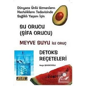 SU ORUCU (ŞİFA ORUCU) MEYVE SUYU ILE ORUÇ - DETOKS REÇETELERİ - NERGIS ŞEKERCİOĞLU