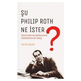 Şu Philip Roth Ne İster? - Faruk Kalay