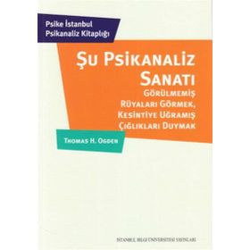 Şu Psikanaliz Sanatı - Thomas H. Ogden