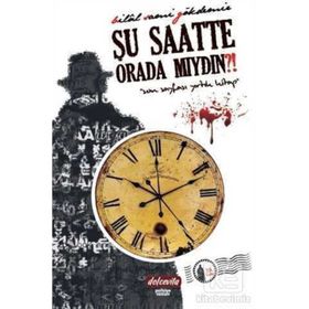 ŞU SAATTE ORADA MIYDIN? - BILAL SAMI GÖKDEMIR