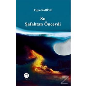 Su Şafaktan Önceydi - Figen Sariye