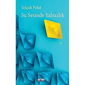Su Sesinde Yalnızlık Selçuk Polat
