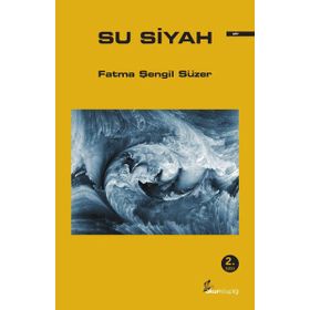 Su Siyah - Fatma Şengil Süzer