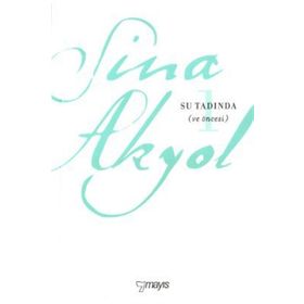 Su Tadında ve öncesi - Sina Akyol