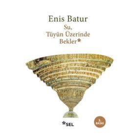 SU TÜYÜN ÜZERİNDE BEKLER - ENIS BATUR