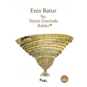 SU TÜYÜN ÜZERİNDE BEKLER - ENIS BATUR