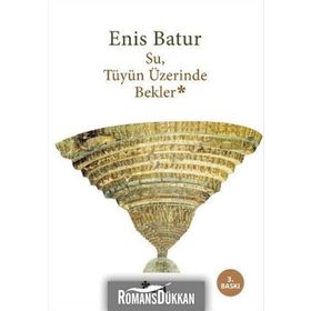SU TÜYÜN ÜZERİNDE BEKLER - ENIS BATUR