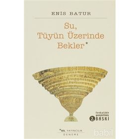 SU TÜYÜN ÜZERİNDE BEKLER - ENIS BATUR