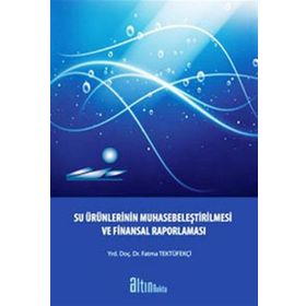 SU ÜRÜNLERİNİN MUHASEBELEŞTİRİLMESİ VE FINANSAL RAPORLAMASI - FATMA TEKTÜFEKÇİ