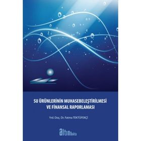 SU ÜRÜNLERİNİN MUHASEBELEŞTİRİLMESİ VE FINANSAL RAPORLAMASI - FATMA TEKTÜFEKÇİ