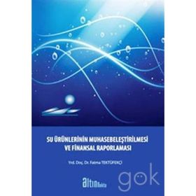 SU ÜRÜNLERİNİN MUHASEBELEŞTİRİLMESİ VE FINANSAL RAPORLAMASI - FATMA TEKTÜFEKÇİ
