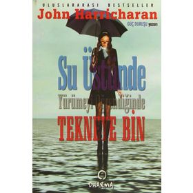 SU ÜSTÜNDE YÜRÜMEYİ ÖĞRENDİĞİNDE TEKNEYE BIN - JOHN HARRICHARAN