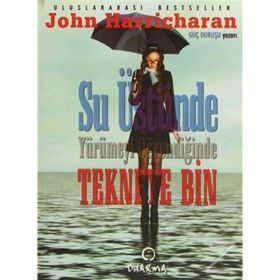 SU ÜSTÜNDE YÜRÜMEYİ ÖĞRENDİĞİNDE TEKNEYE BIN - JOHN HARRICHARAN