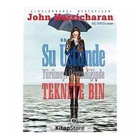 SU ÜSTÜNDE YÜRÜMEYİ ÖĞRENDİĞİNDE TEKNEYE BIN - JOHN HARRICHARAN