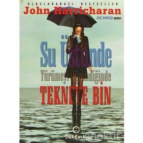 SU ÜSTÜNDE YÜRÜMEYİ ÖĞRENDİĞİNDE TEKNEYE BIN - JOHN HARRICHARAN