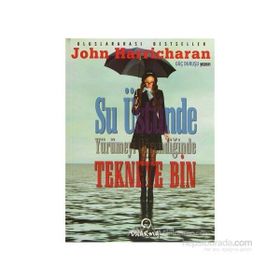 SU ÜSTÜNDE YÜRÜMEYİ ÖĞRENDİĞİNDE TEKNEYE BIN - JOHN HARRICHARAN