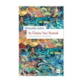 SU ÜSTÜNE YAZI YAZMAK - MUHYIDDIN ŞEKUR