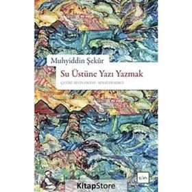 SU ÜSTÜNE YAZI YAZMAK - MUHYIDDIN ŞEKUR