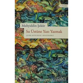 SU ÜSTÜNE YAZI YAZMAK - MUHYIDDIN ŞEKUR