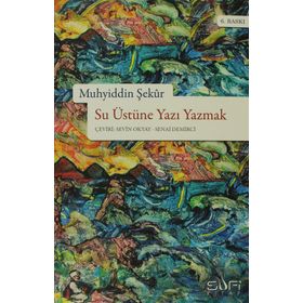 SU ÜSTÜNE YAZI YAZMAK - MUHYIDDIN ŞEKUR