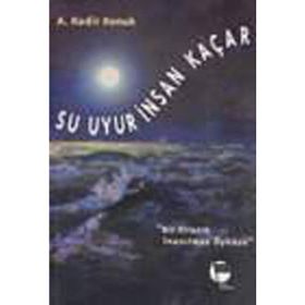 SU UYUR İNSAN KAÇAR - GENEL