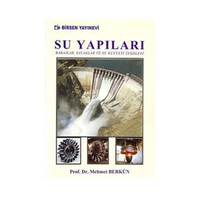SU YAPILARI BARAJLAR, SAVAKLAR VE SU KUVVETI TESISLERI - MEHMET BERKÜN
