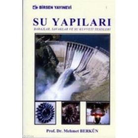 SU YAPILARI BARAJLAR, SAVAKLAR VE SU KUVVETI TESISLERI - MEHMET BERKÜN