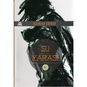 SU YARASI - KORAY FEYIZ