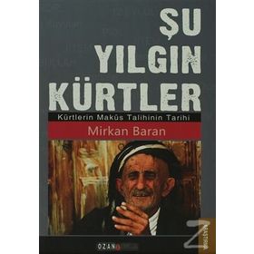 ŞU YILGIN KÜRTLER KÜRTLERIN MAKÜS TALIHININ TARIHI - MIRKAN BARAN