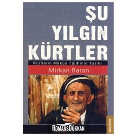 ŞU YILGIN KÜRTLER KÜRTLERIN MAKÜS TALIHININ TARIHI - MIRKAN BARAN
