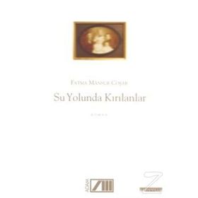 SU YOLUNDA KIRILANLAR - FATMA MANSUR COŞAR